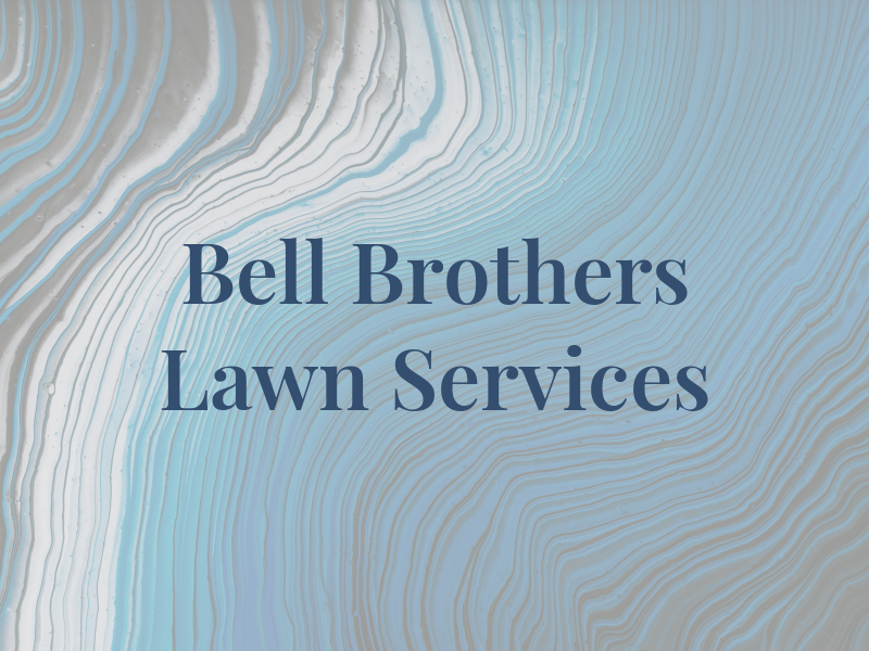 Bell Brothers Lawn Services