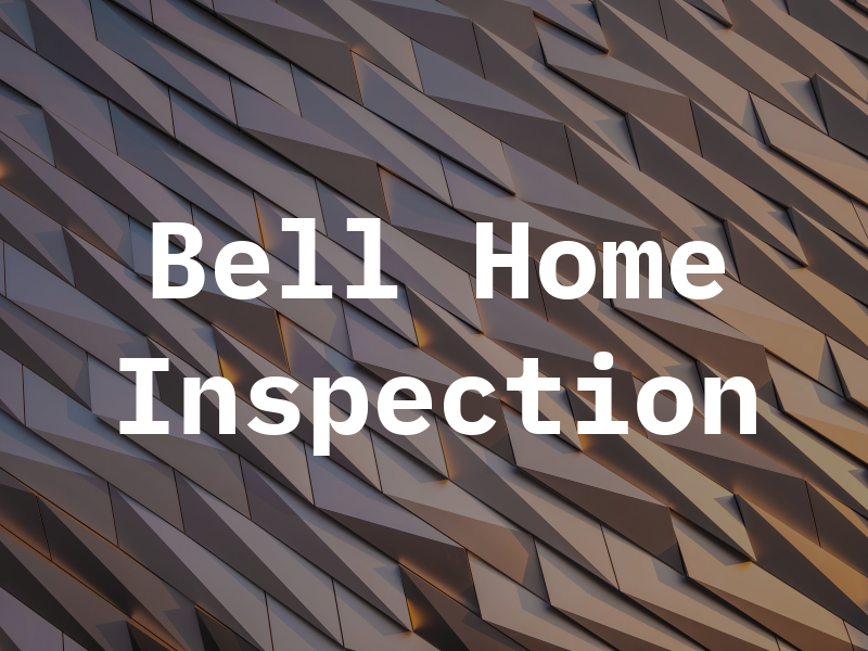Bell Home Inspection