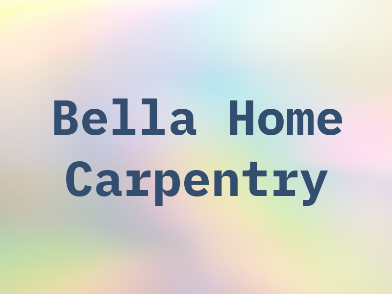 Bella Home Carpentry