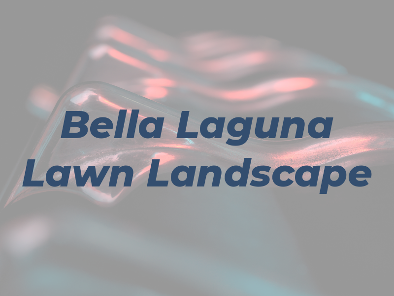Bella Laguna Lawn and Landscape