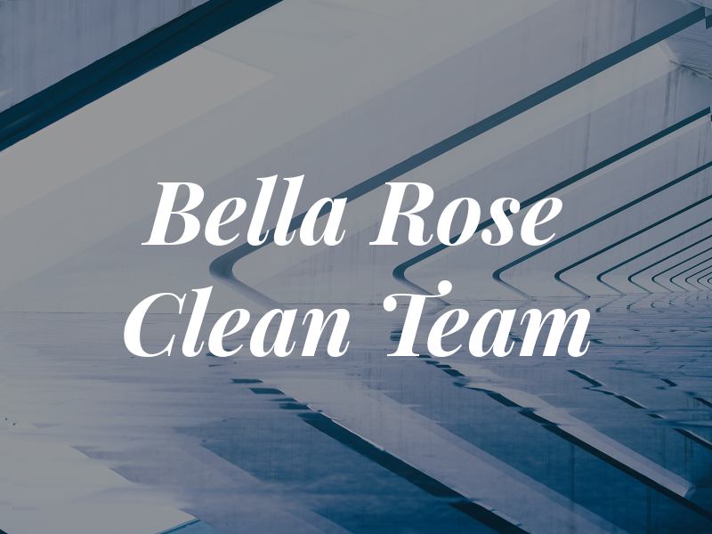 Bella Rose Clean Team