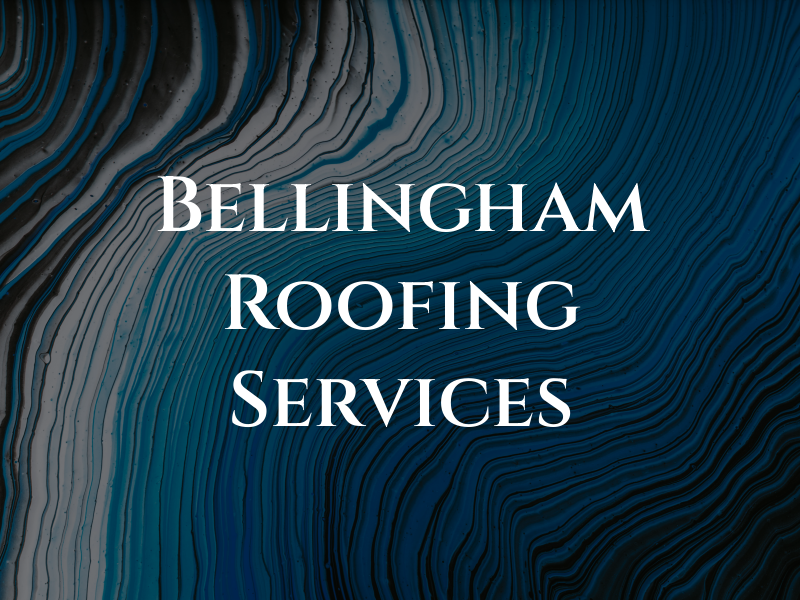 Bellingham Roofing Services