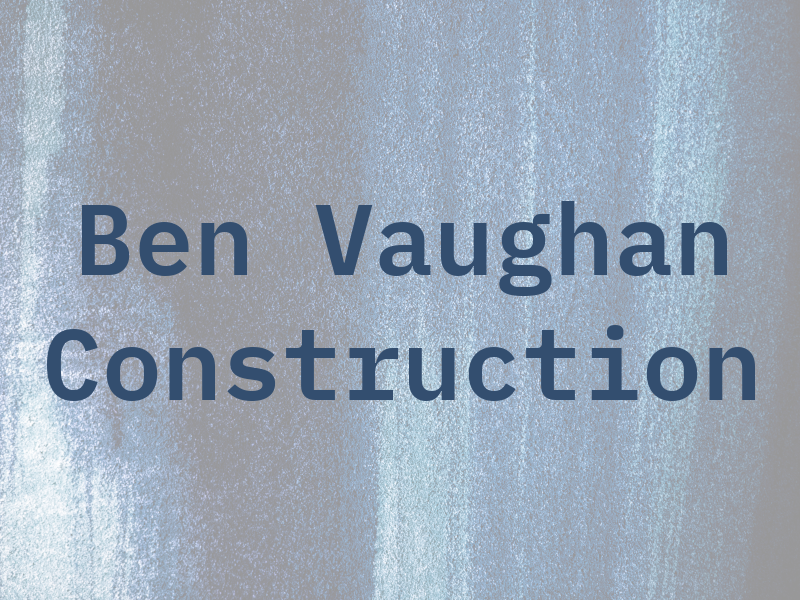 Ben Vaughan Construction