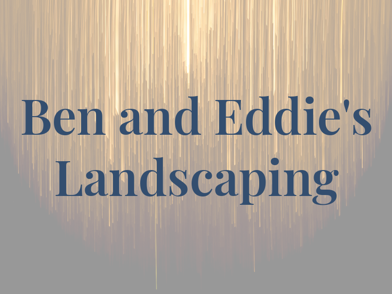 Ben and Eddie's Landscaping