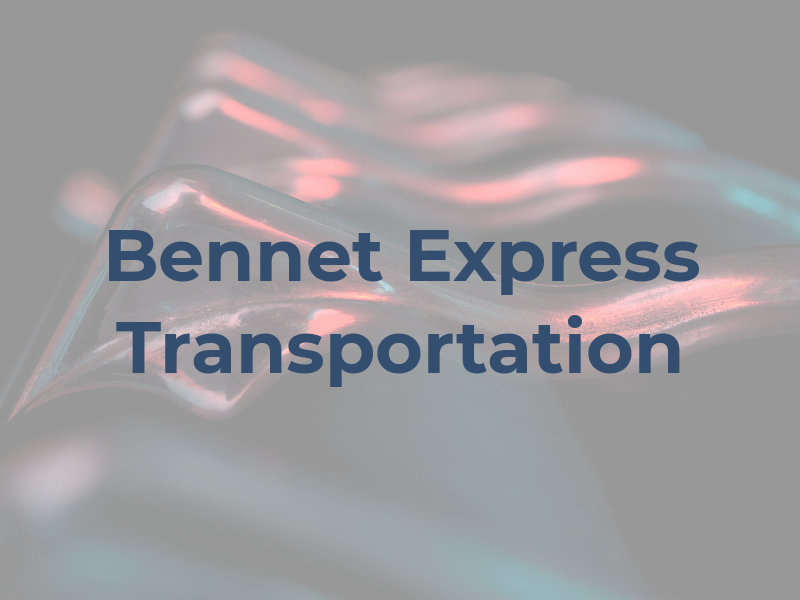 Bennet Express Transportation LLC
