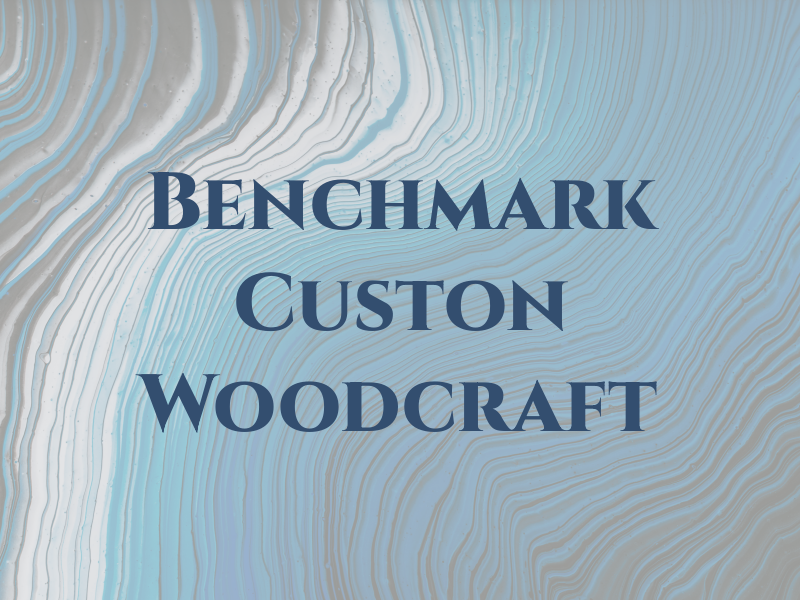 Benchmark Custon Woodcraft