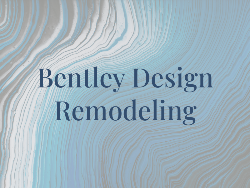 Bentley Design & Remodeling
