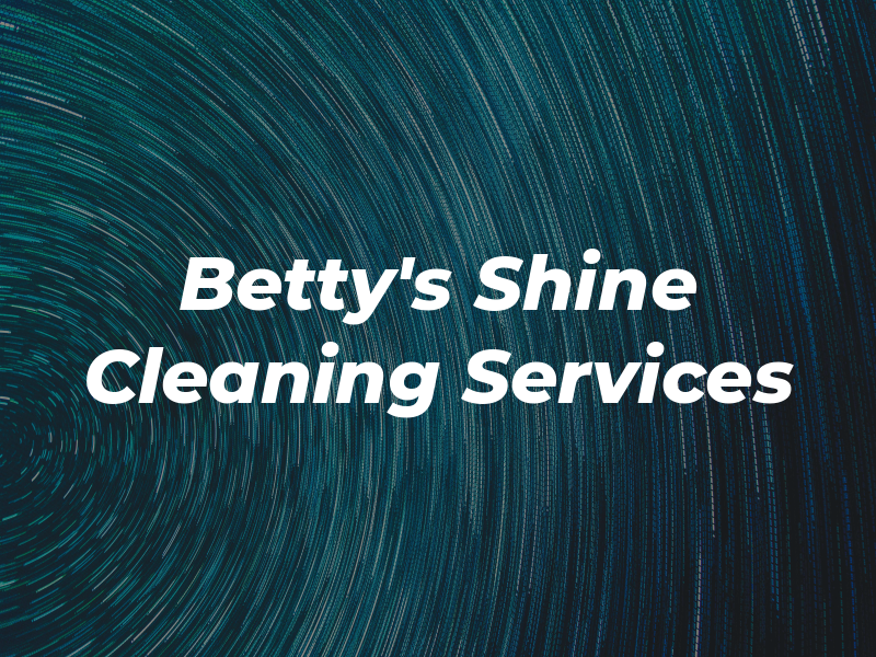 Betty's Shine Cleaning Services