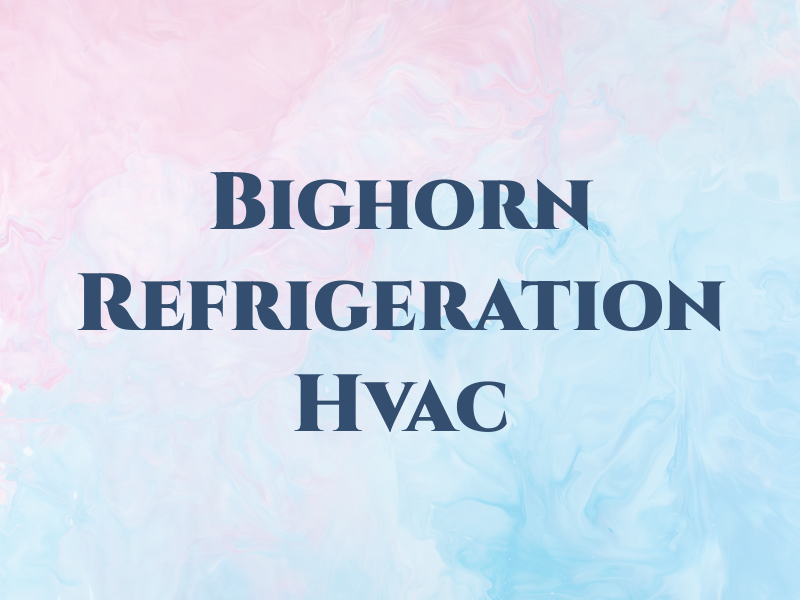 Bighorn Refrigeration & Hvac