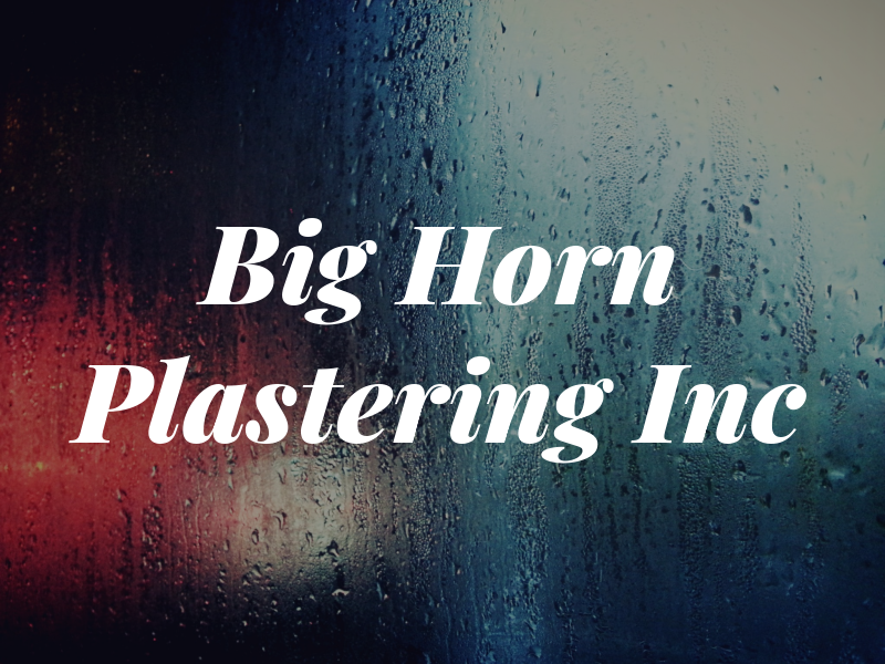 Big Horn Plastering Inc