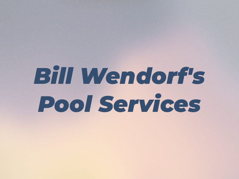 Bill Wendorf's Pool Services