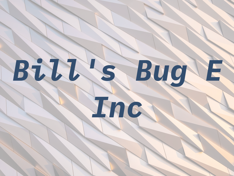 Bill's Bug E Inc