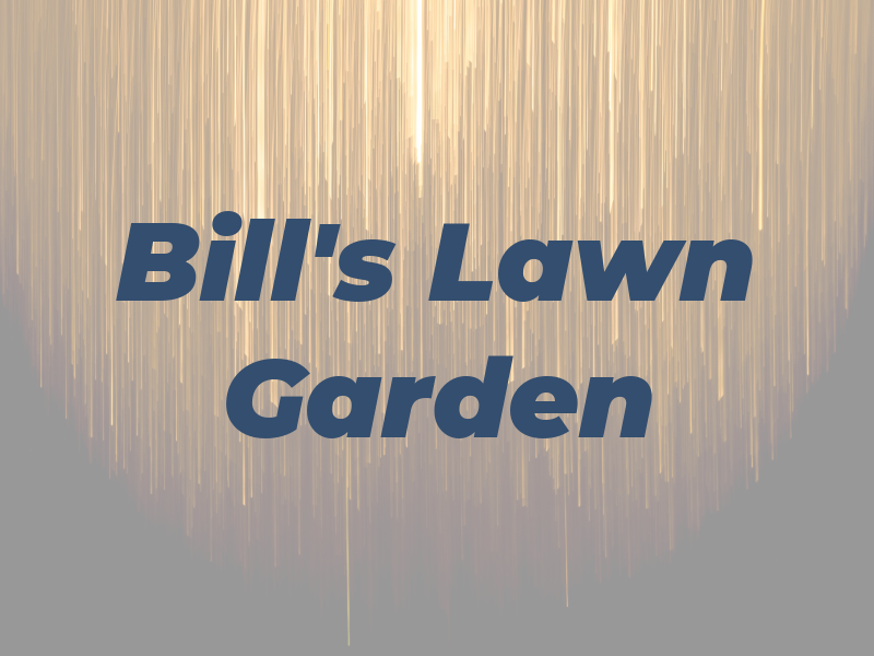 Bill's Lawn & Garden