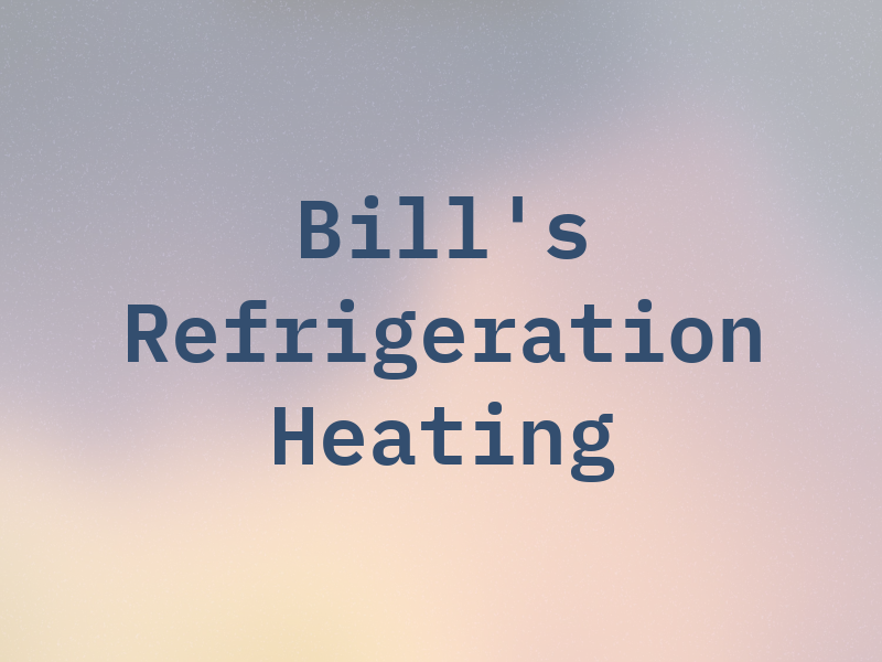 Bill's Refrigeration AC & Heating