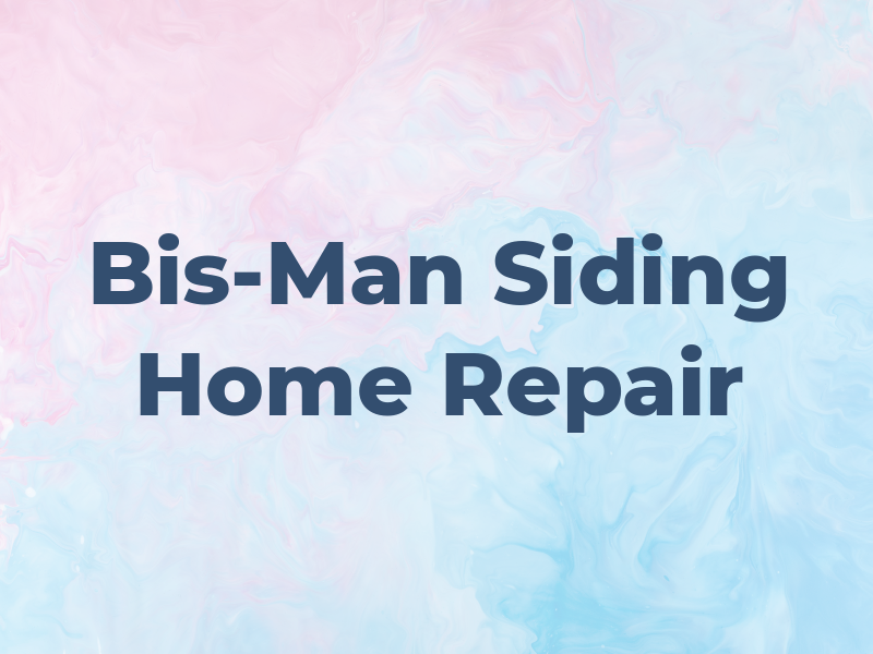 Bis-Man Siding & Home Repair