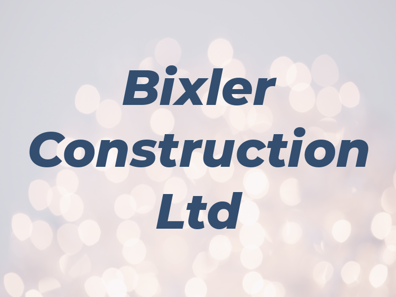 Bixler Construction Ltd