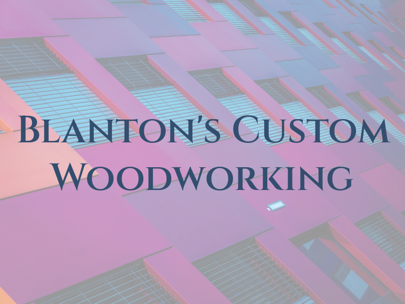 Blanton's Custom Woodworking