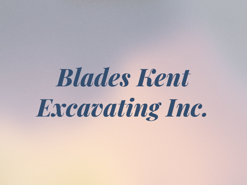 Blades Kent R Excavating Co. Inc.