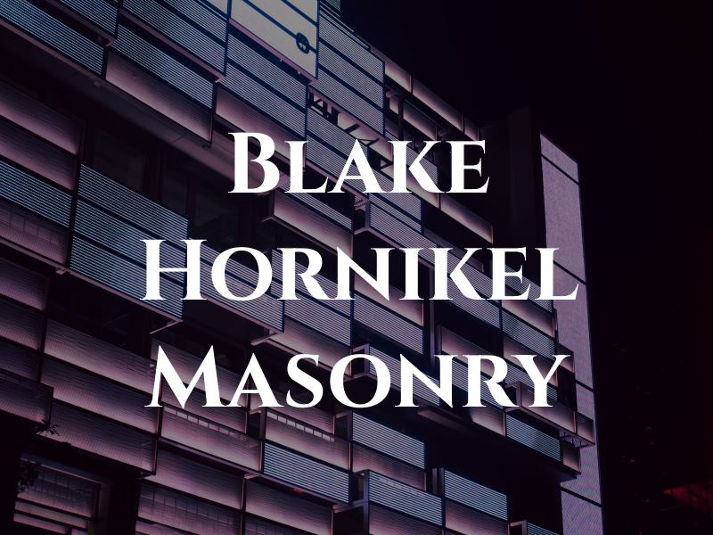 Blake Hornikel Masonry Inc