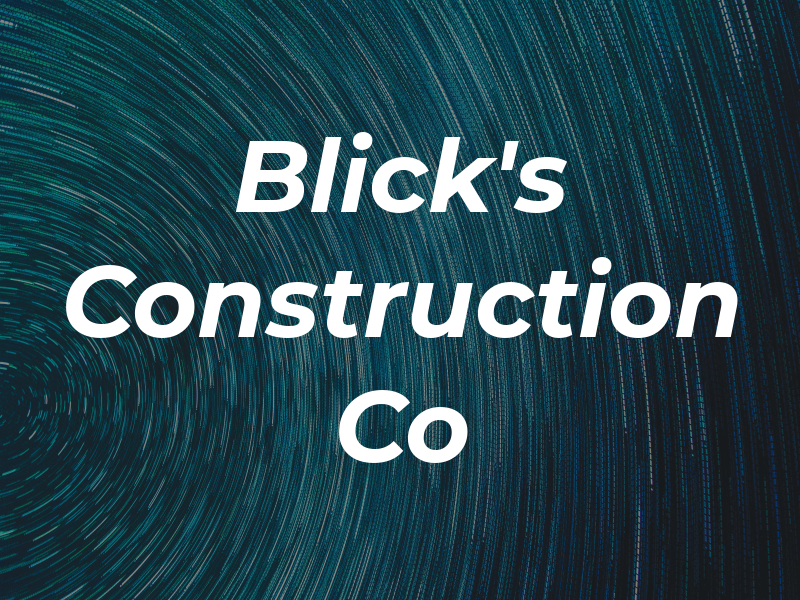 Blick's Construction Co