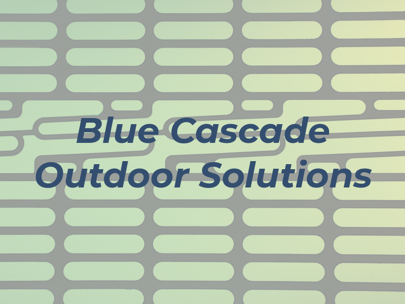 Blue Cascade Outdoor Solutions
