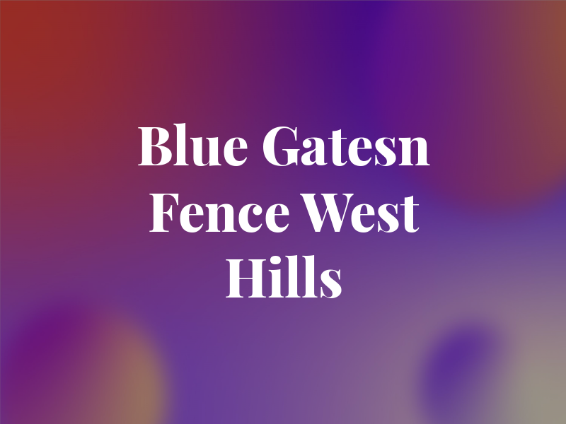 Blue Gatesn Fence West Hills Co.
