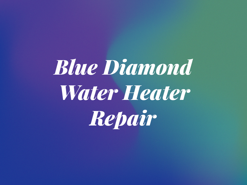 Blue Diamond Water Heater Repair