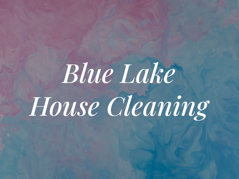 Blue Lake House Cleaning