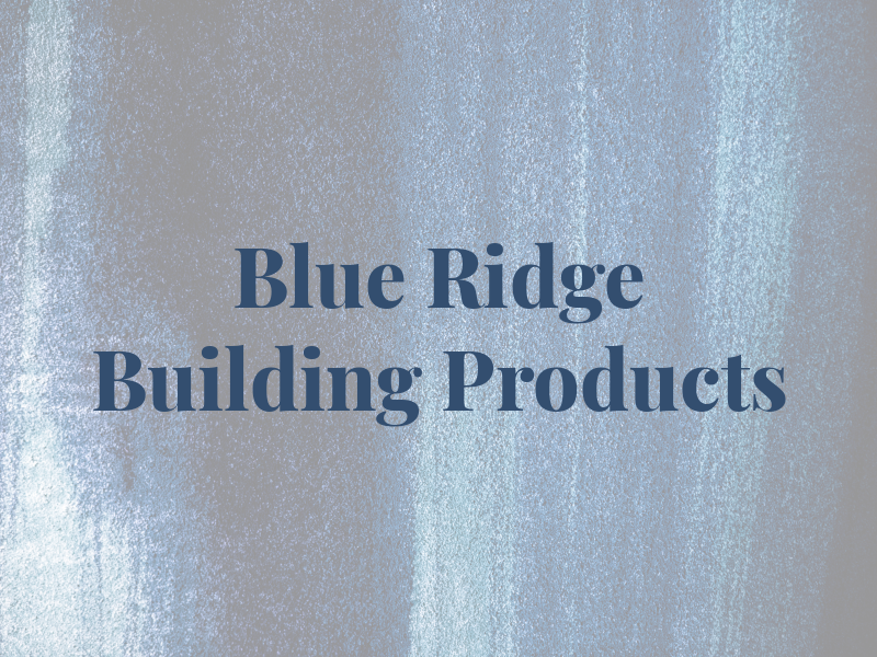 Blue Ridge Building Products