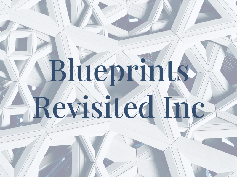 Blueprints Revisited Inc