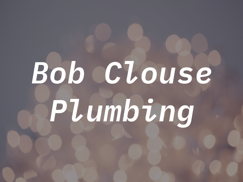 Bob Clouse Plumbing