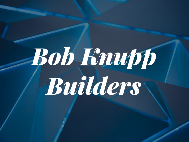 Bob Knupp Builders