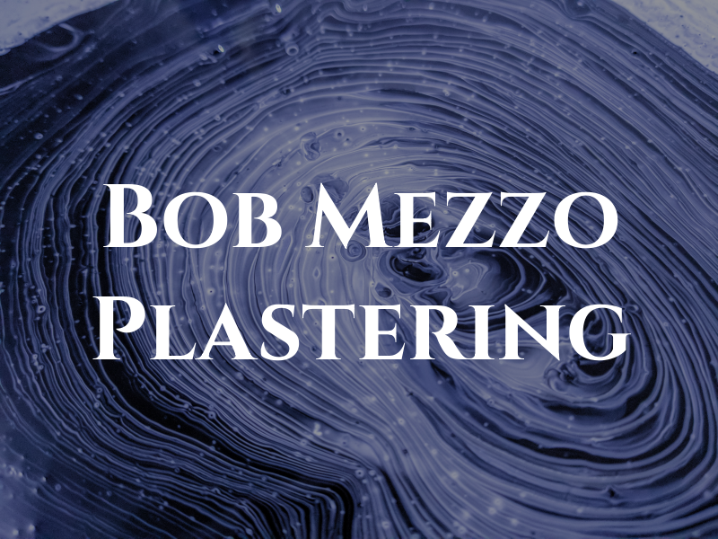 Bob Mezzo Plastering