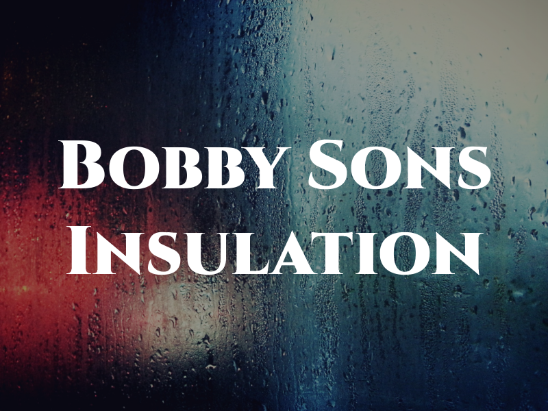 Bobby & Sons Insulation