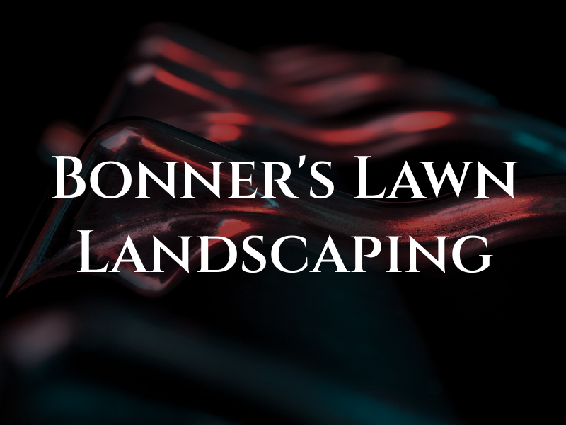 Bonner's Lawn & Landscaping