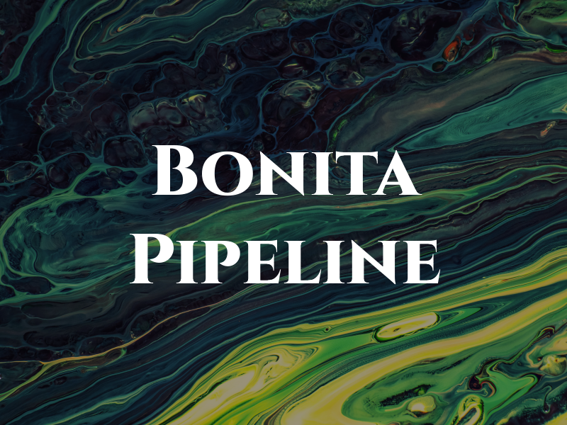 Bonita Pipeline