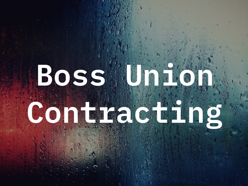 Boss Union Contracting Inc