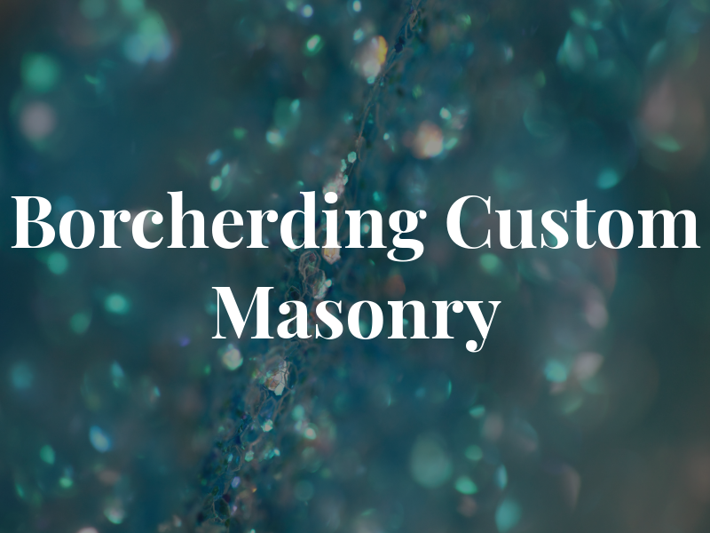 Borcherding Custom Masonry