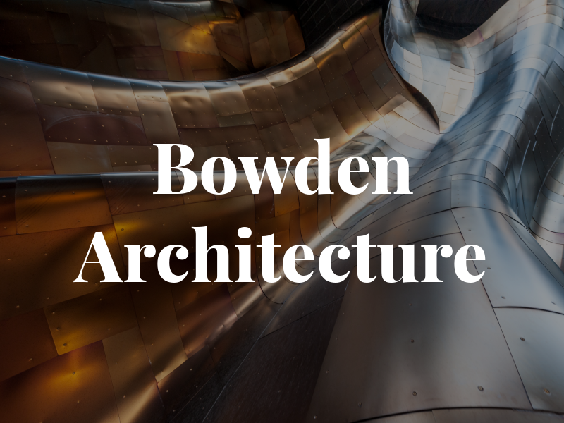 Bowden Architecture