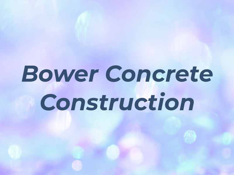 Bower Concrete Construction