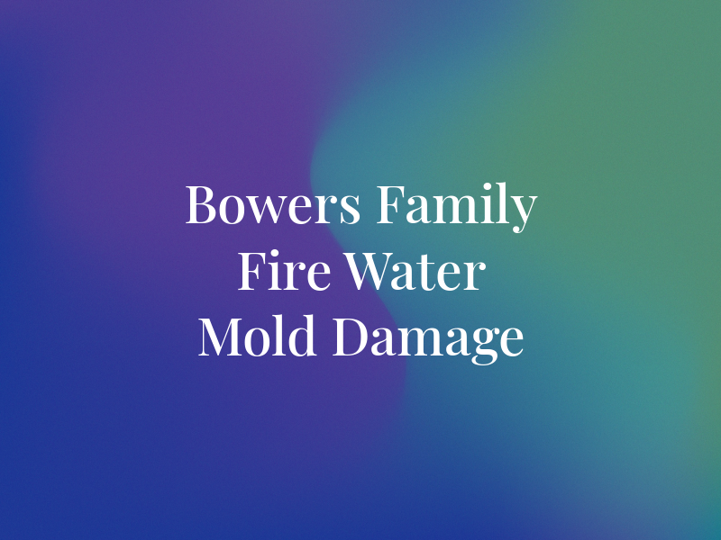Bowers Family Fire Water Mold Damage