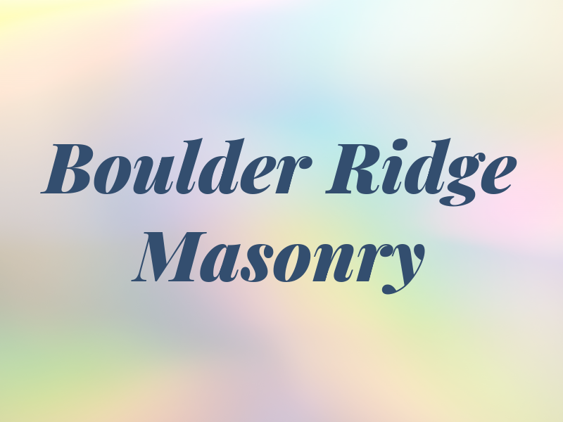 Boulder Ridge Masonry Inc