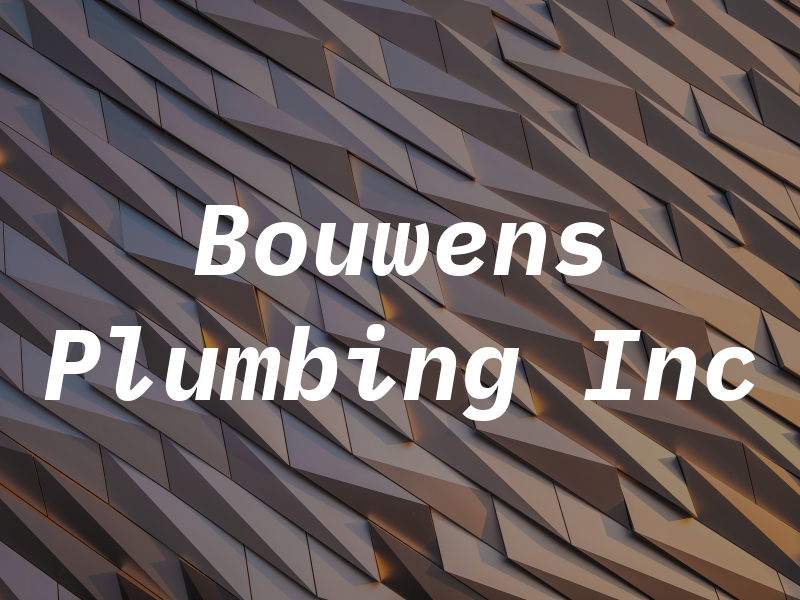 Bouwens Plumbing Inc