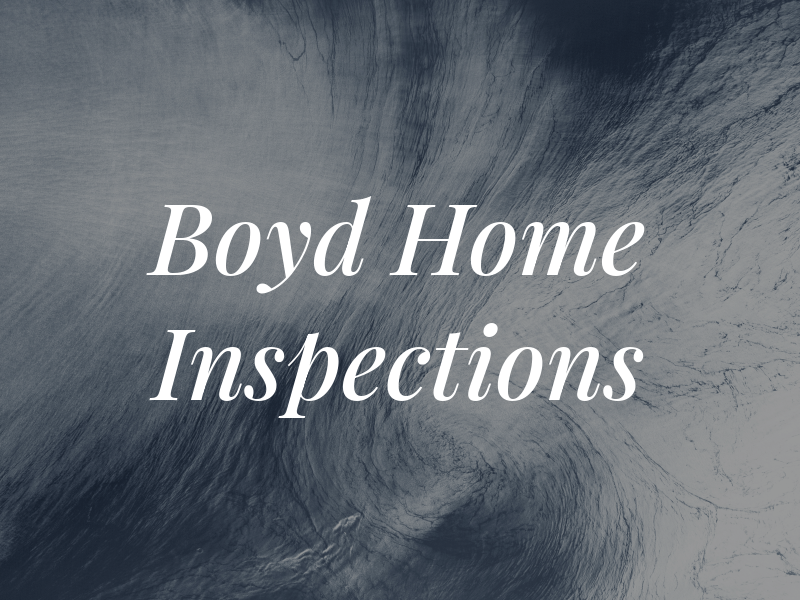 Boyd Home Inspections Inc