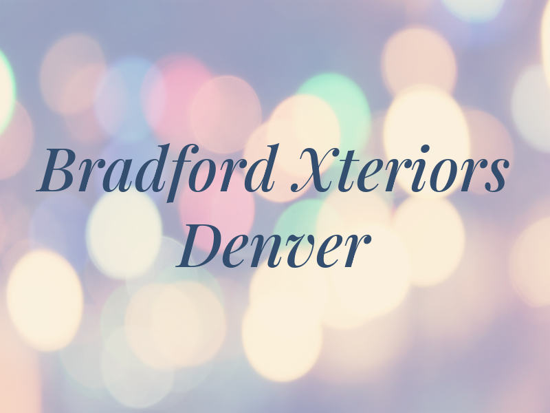 Bradford Xteriors Denver