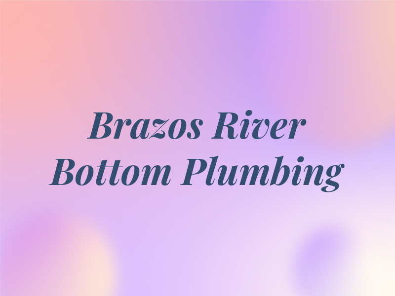 Brazos River Bottom Plumbing