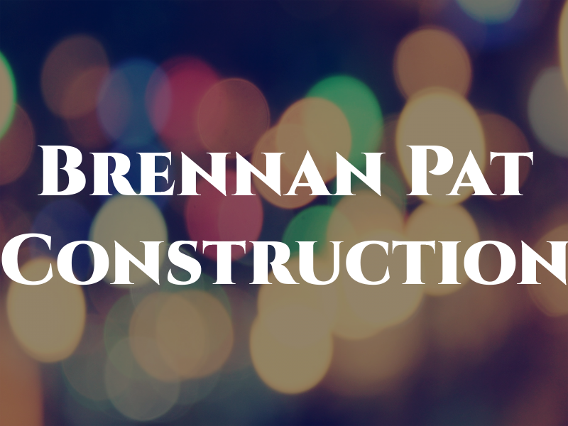 Brennan Pat Construction