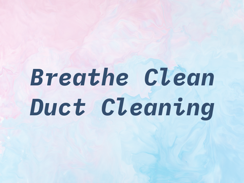 Breathe Clean Air Duct Cleaning