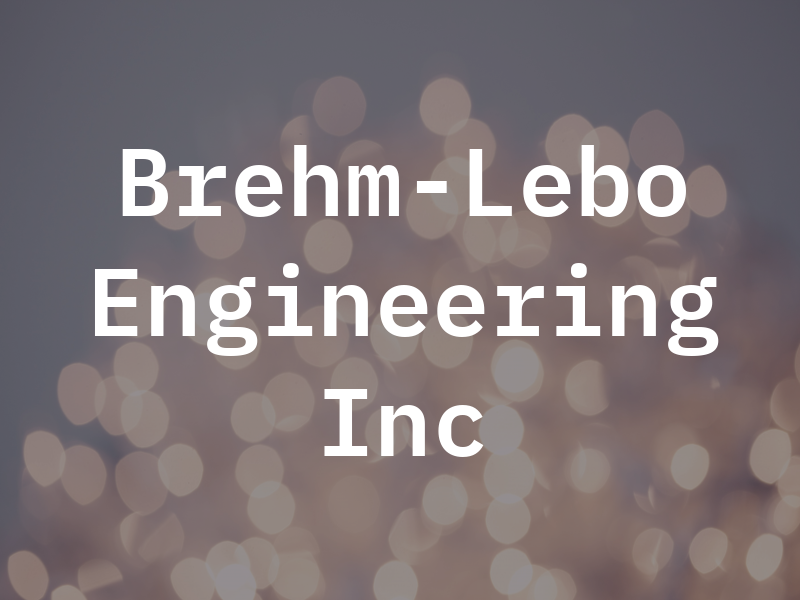 Brehm-Lebo Engineering Inc