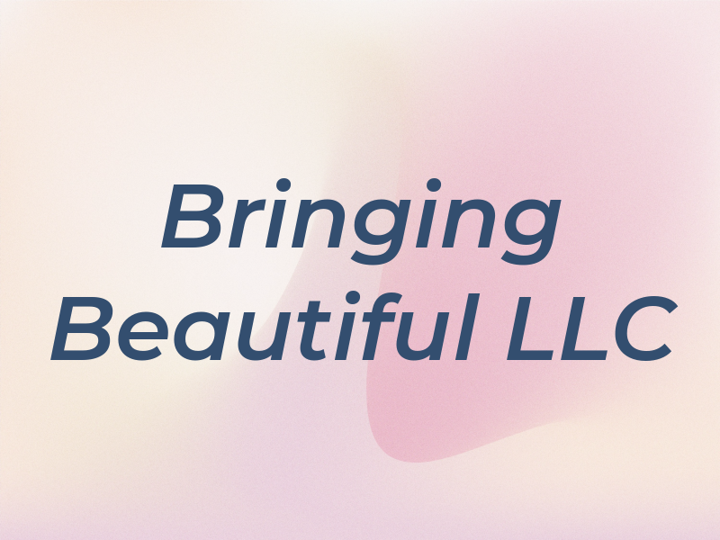 Bringing Beautiful LLC